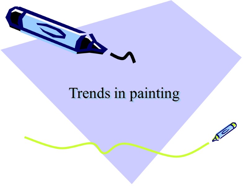 Trends in painting